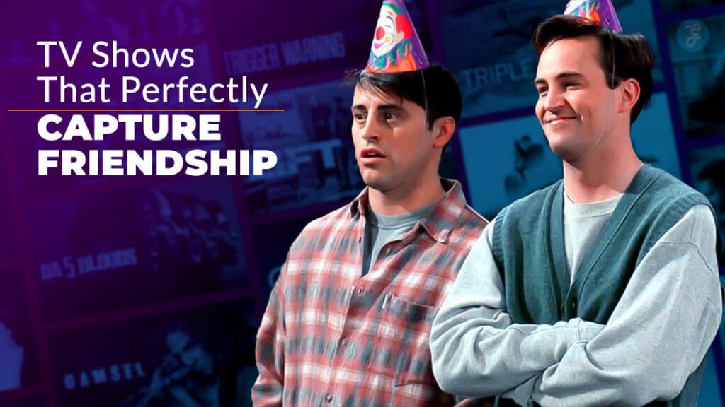 TV Shows That Perfectly Capture Friendship