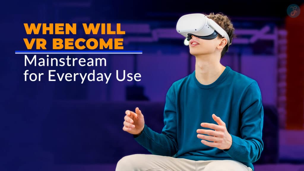 When Will VR Become Mainstream