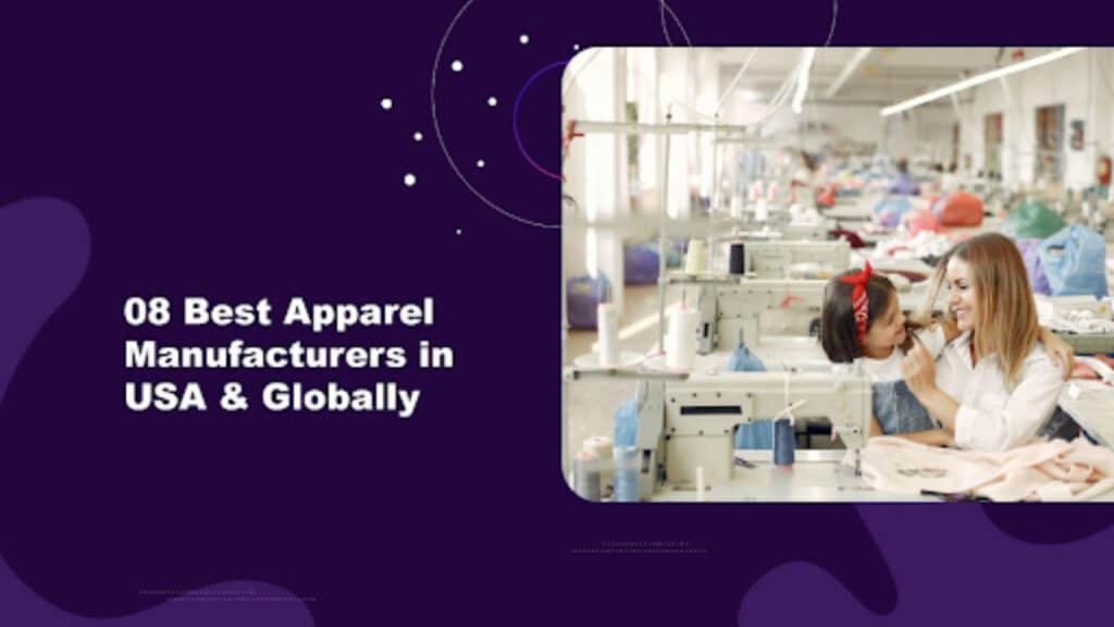 Best Apparel Manufacturers in USA & Globally