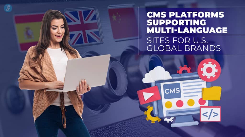 10 CMS Platforms Supporting Multi-language Sites for US Global Brands
