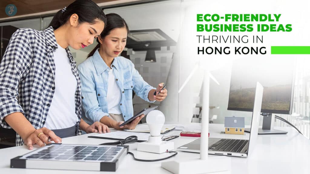 10 Eco-Friendly Business Ideas Thriving In Hong Kong