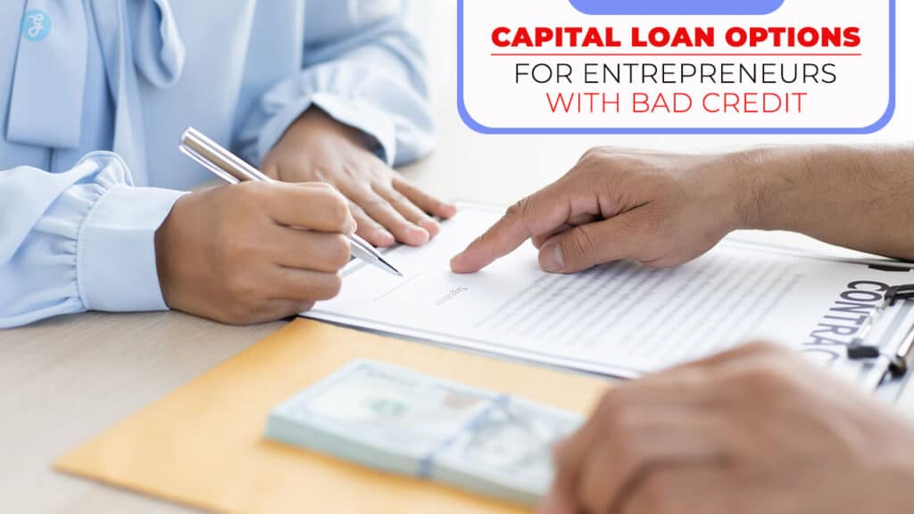 Capital Loan Options for Entrepreneurs with Bad Credit