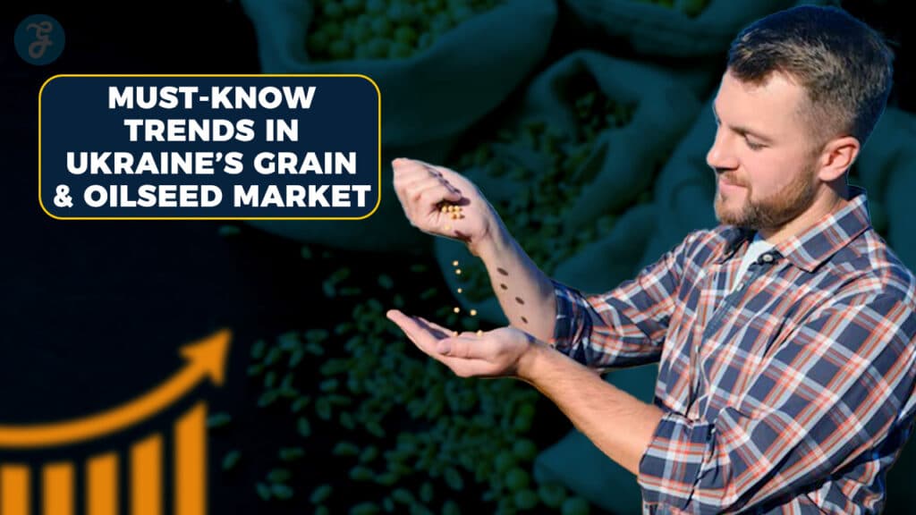 5 Must-Know Trends In Ukraine’s Grain & Oilseed Market