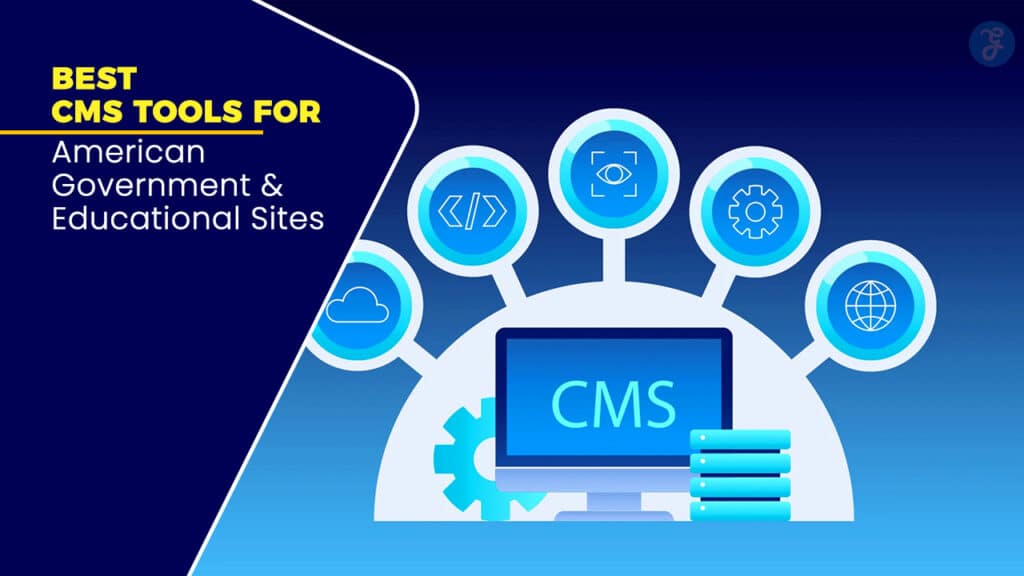 Best CMS Tools for American Government & Educational Sites