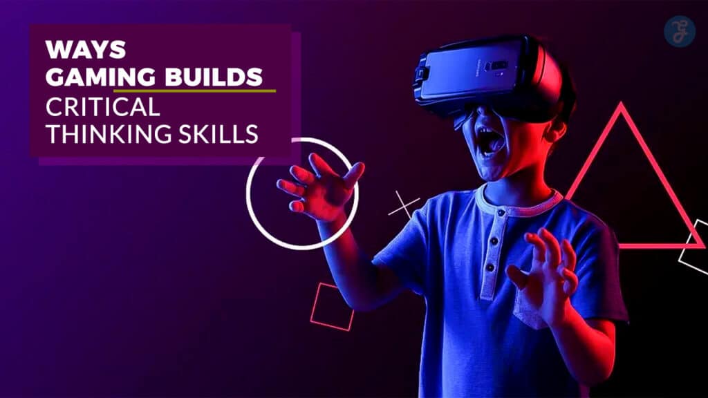 Best Ways Gaming Builds Critical Thinking Skills