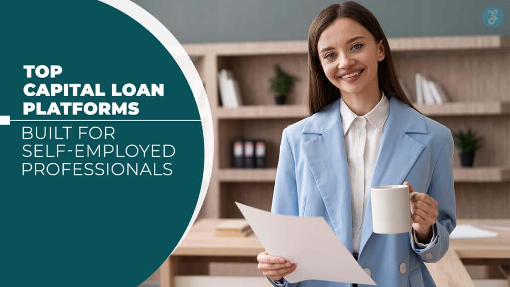 Capital Loan Platforms Built for Self-Employed Professionals
