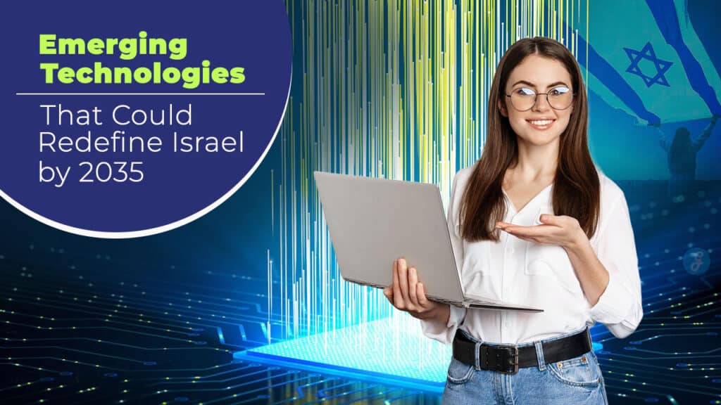 Emerging Technologies That Could Redefine Israel