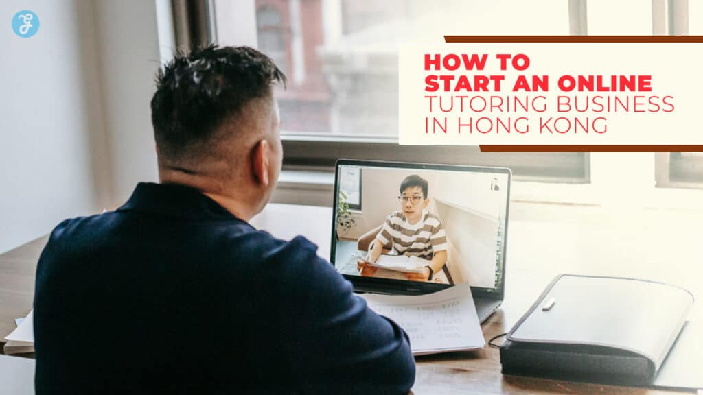 How to Start an Online Tutoring Business in Hong Kong