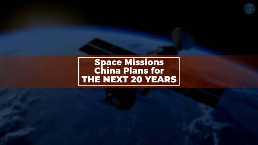 Space Missions China Plans For The Next 20 Years