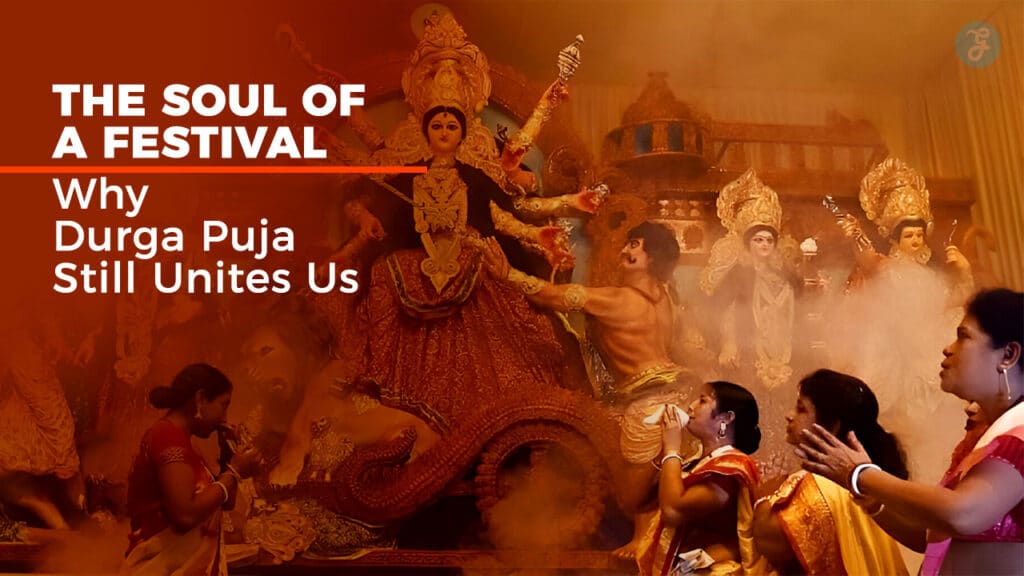 Why Durga Puja Still Unites Us