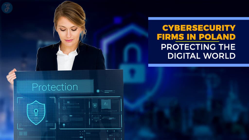 10 Cybersecurity Firms in Poland Protecting the Digital World
