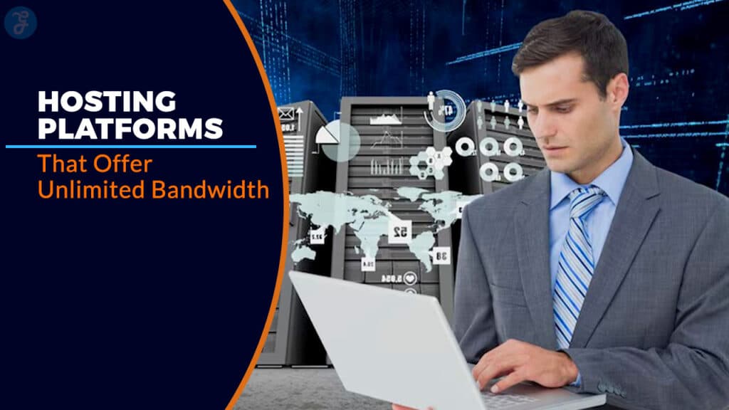 10 Hosting Platforms That Offer Unlimited Bandwidth