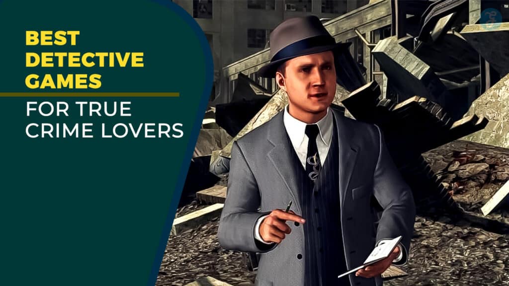 Best Detective Games For True Crime Lovers