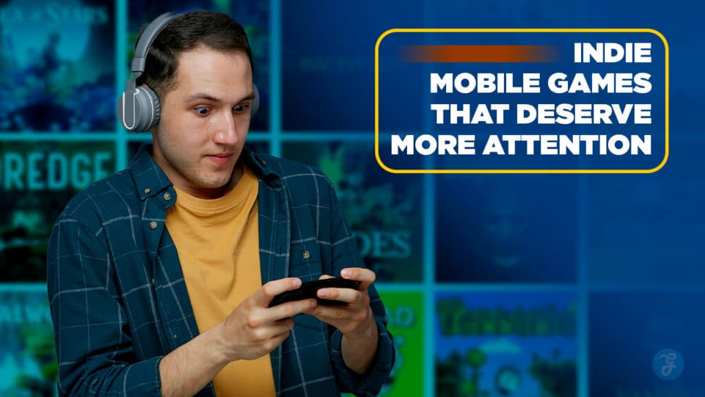 5 Indie Mobile Games That Deserve More Attention