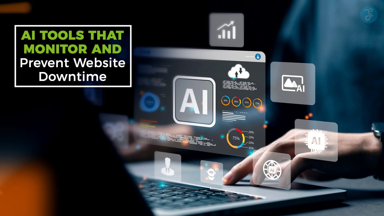 7 AI Tools That Monitor and Prevent Website Downtime