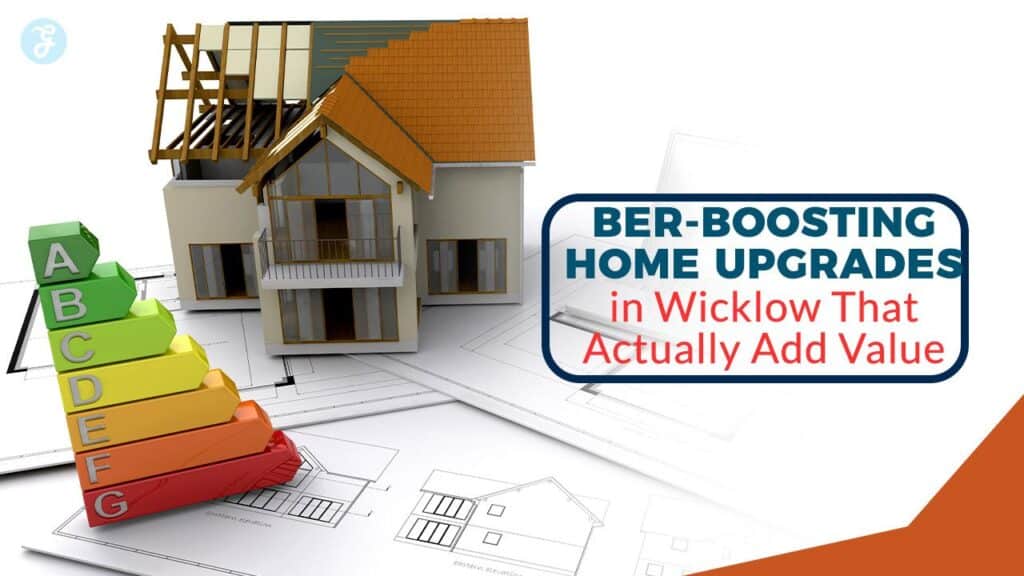 BER-Boosting Home Upgrades In Wicklow