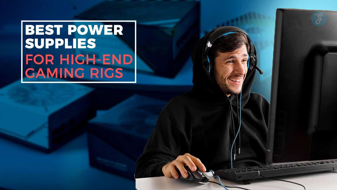 10 Best Power Supplies for High-End Gaming Rigs