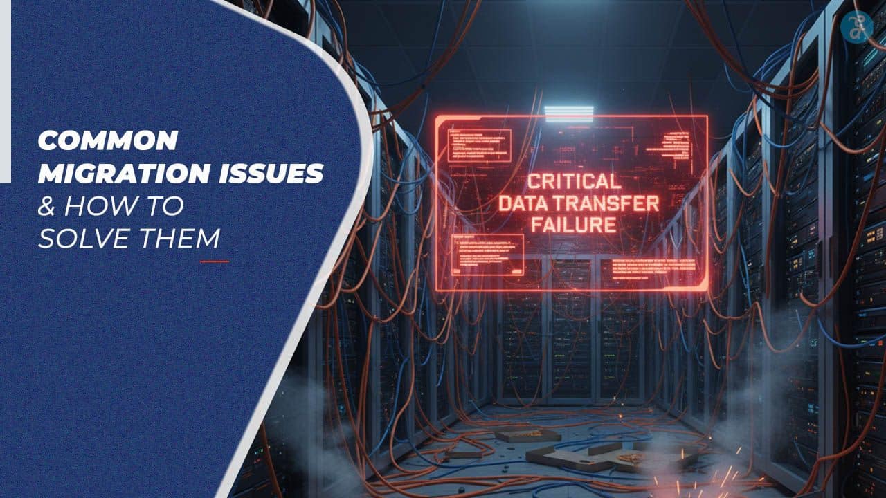 Common Migration Issues and How to Solve Them