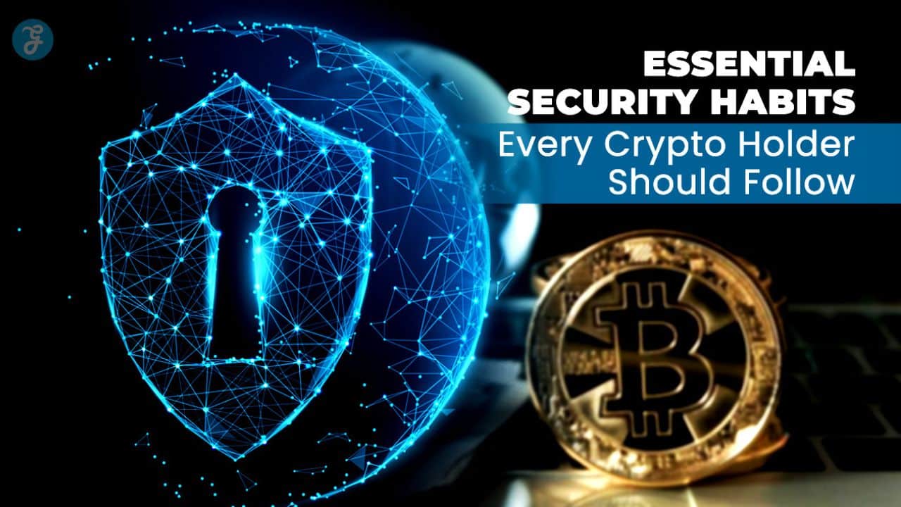 Essential Security Habits Every Crypto Holder Should Follow