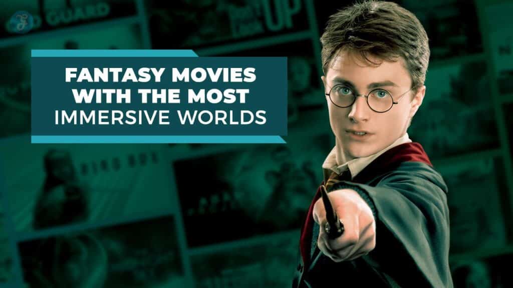 Fantasy Movies with the Most Immersive Worlds