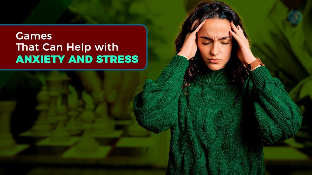 Games That Can Help with Anxiety and Stress