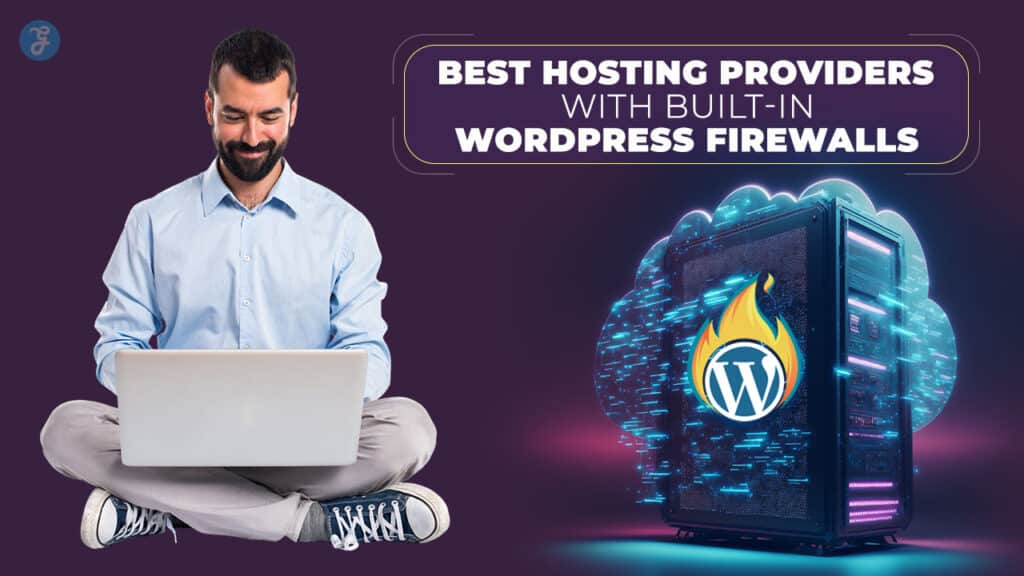 Hosting Providers with Built-in WordPress Firewalls