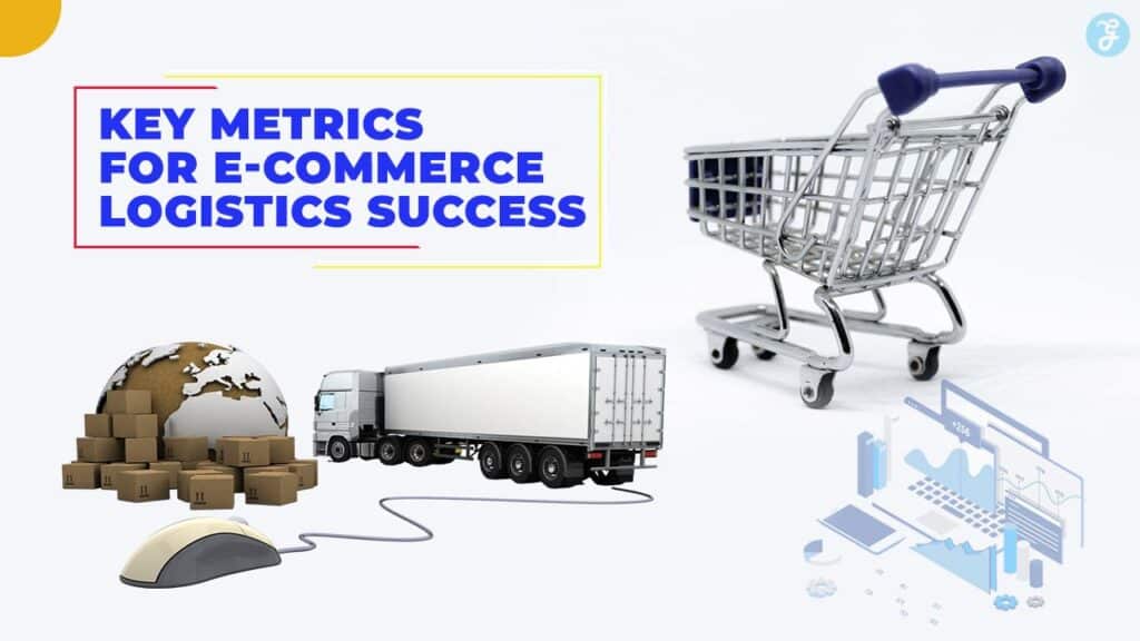 Key Metrics for E-Commerce Logistics Success