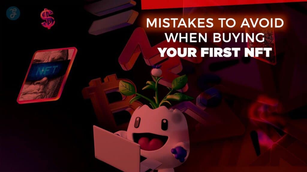 Mistakes to Avoid When Buying Your First NFT