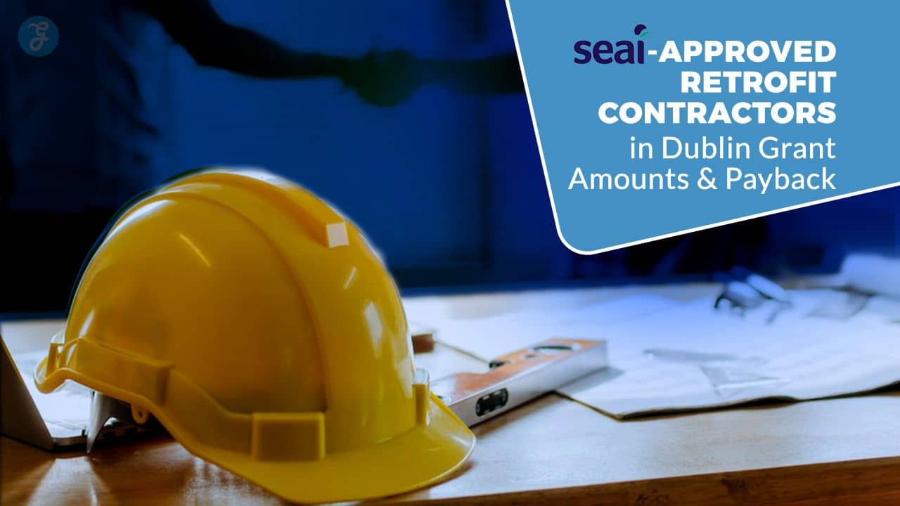 SEAI-Approved Retrofit Contractors In Dublin