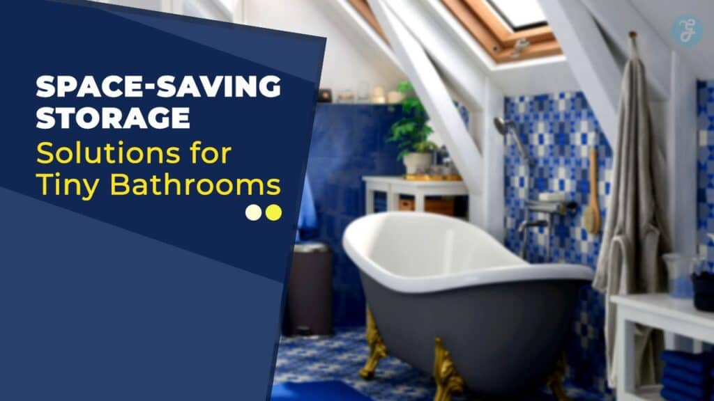 Space-Saving Storage Solutions for Tiny Bathrooms