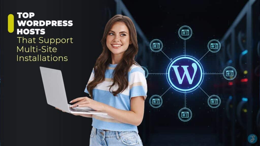 Top WordPress Hosts That Support Multi-Site Installations