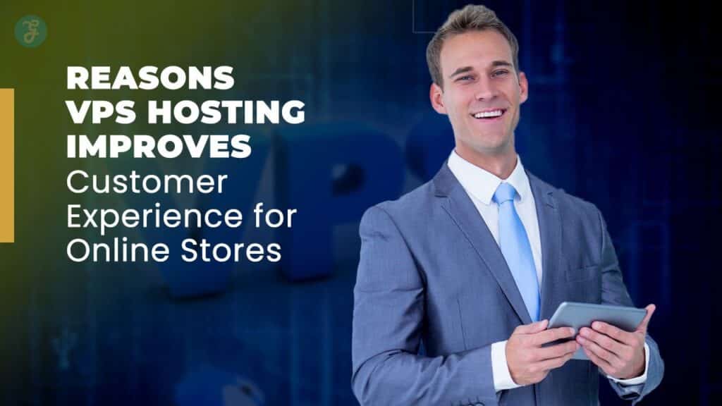 VPS Hosting Improves Customer Experience for Online Stores
