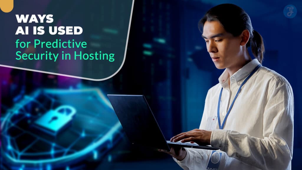 Ways AI Is Used for Predictive Security in Hosting
