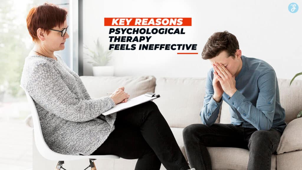 Why Psychological Therapy Feels Ineffective