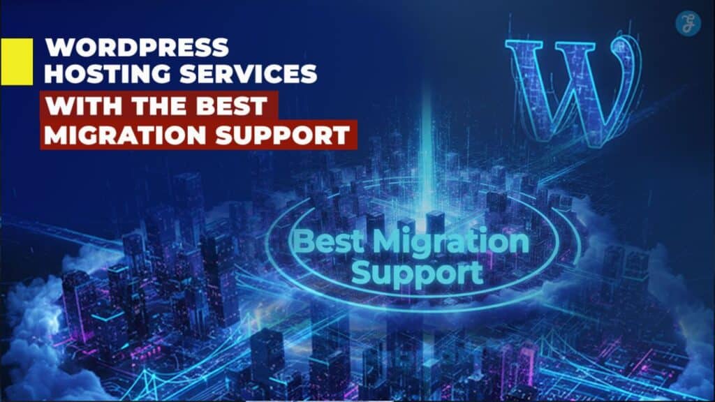WordPress Hosting Services with the Best Migration Support