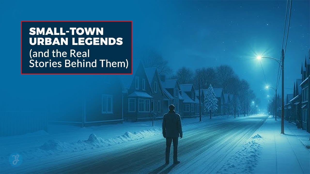 8 Small-Town Urban Legends (and the Real Stories Behind Them)