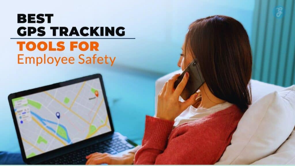 Best GPS Tracking Tools for Employee Safety