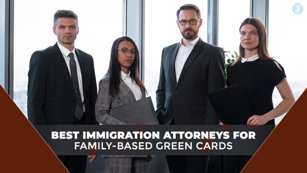 Best Immigration Attorneys for Family-Based Green Cards