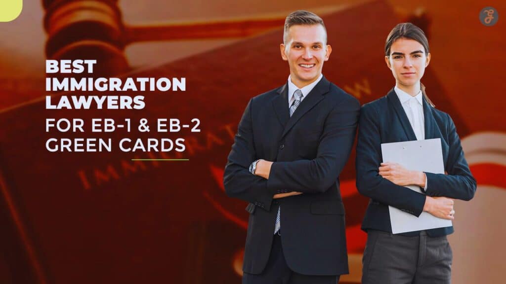 Best Immigration Lawyers for EB-1 and EB-2 Green Cards
