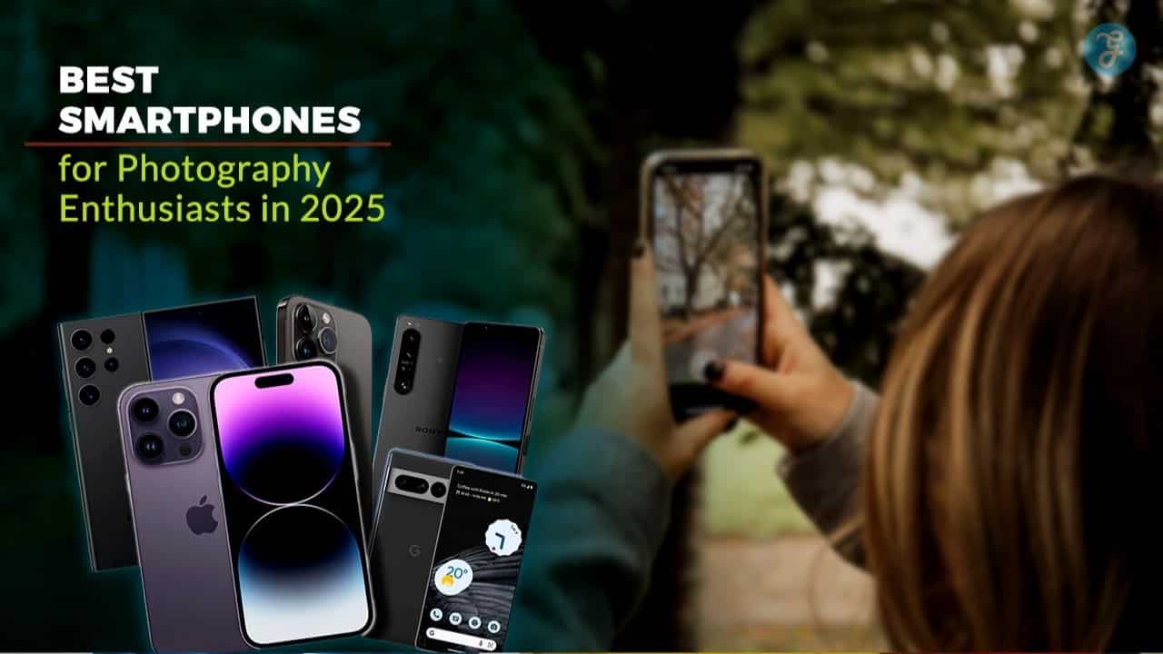 Best Smartphones for Photography Enthusiasts in 2025