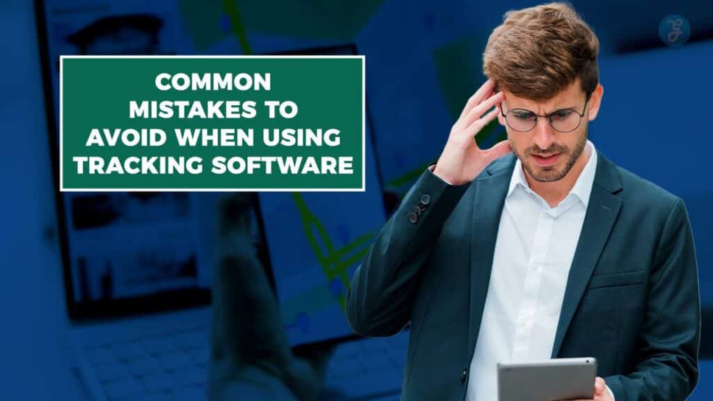 Common Mistakes to Avoid When Using Tracking Software