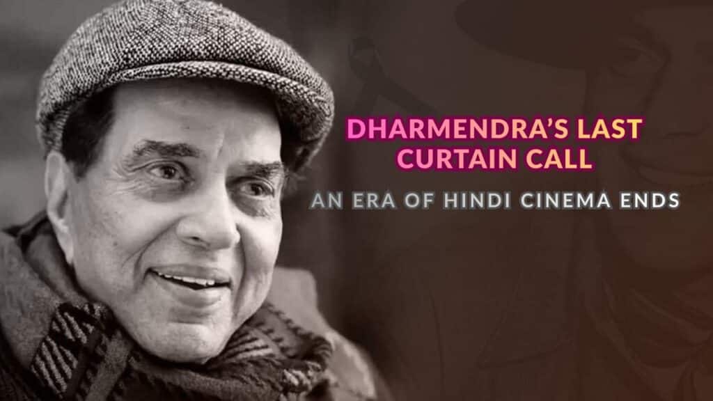 Dharmendra Last Curtain Call