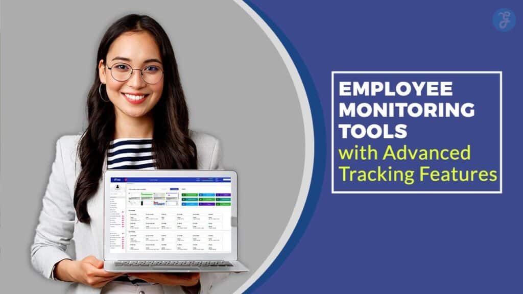 Employee Monitoring Tools with Advanced Tracking Features