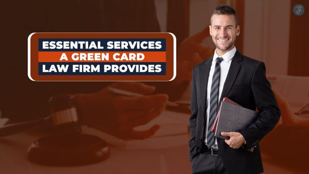 Essential Services a Green Card Law Firm Provides