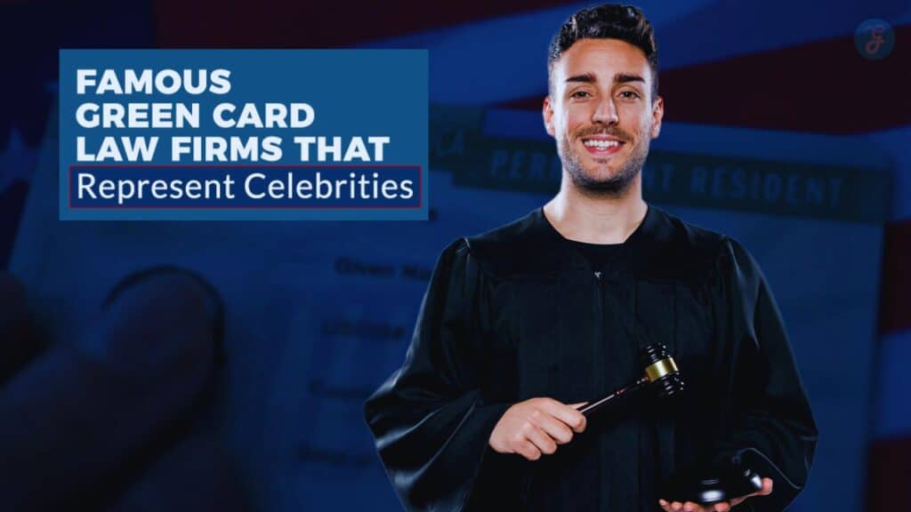 Famous Green Card Law Firms That Represent Celebrities
