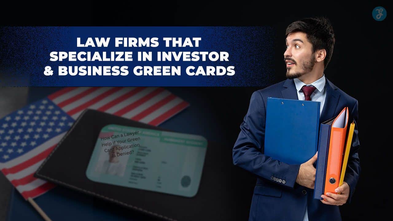 Law Firms That Specialize in Investor & Business Green Cards