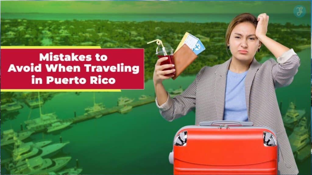 Mistakes to Avoid When Traveling in Puerto Rico
