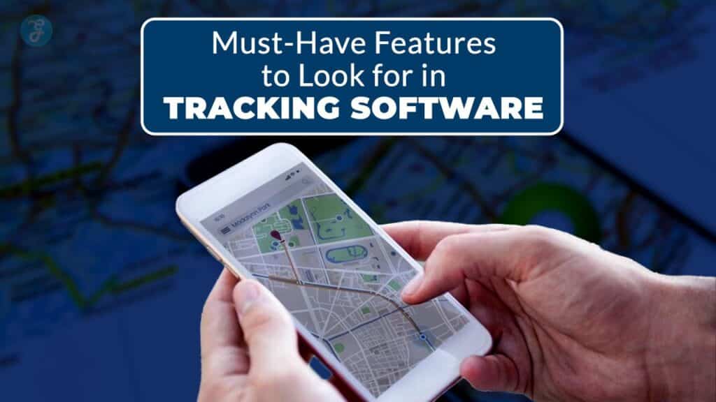 Must-Have Features to Look for in Tracking Software