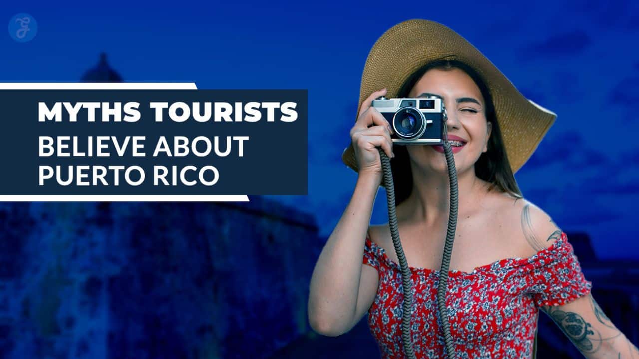 Myths Tourists Believe About Puerto Rico (And the Truths)