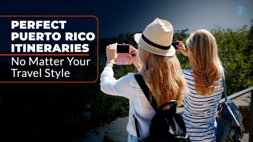 Perfect Puerto Rico Itineraries (No Matter Your Travel Style)